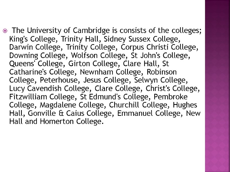 The University of Cambridge is consists of the colleges; King's College, Trinity Hall, Sidney